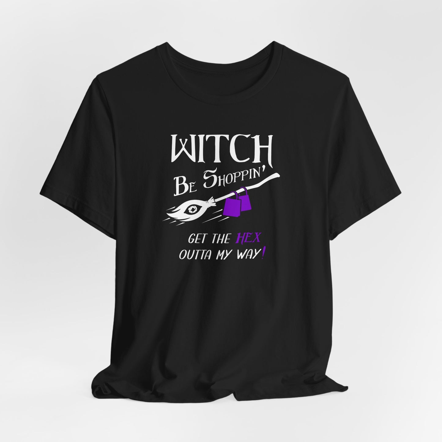 Witch Be Shoppin' T-Shirt — "Get the Hex Outta My Way"