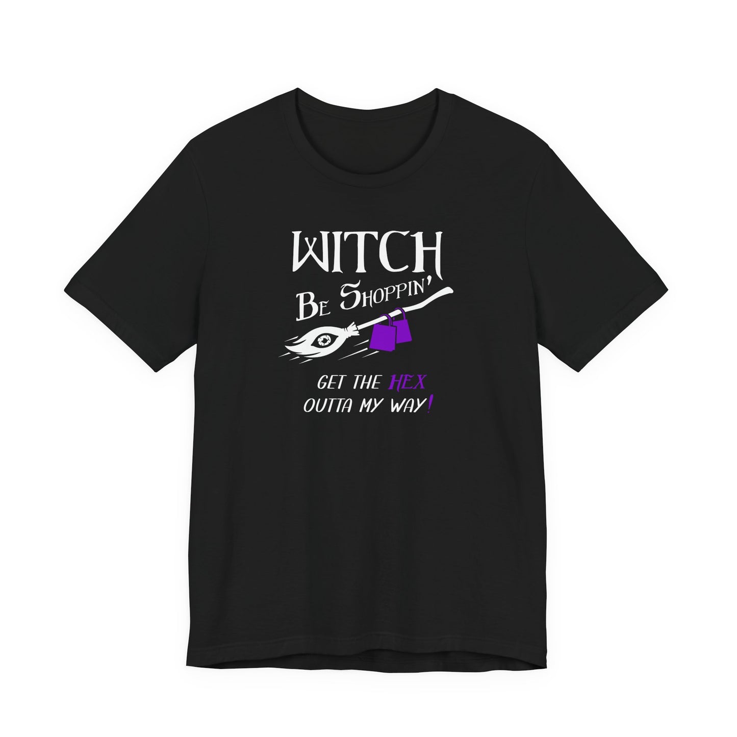 Witch Be Shoppin' T-Shirt — "Get the Hex Outta My Way"