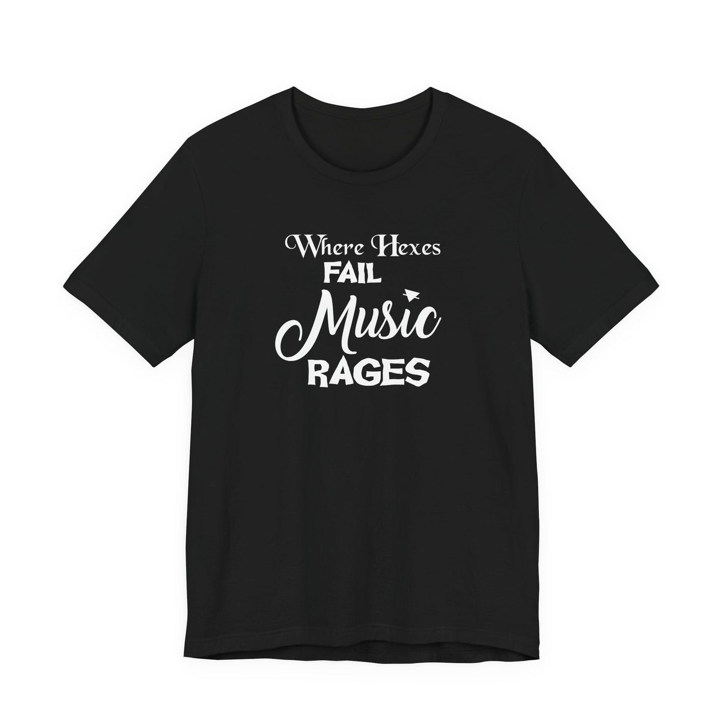 “Where Hexes Fail Music Rages” T-Shirt