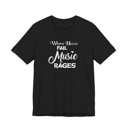 “Where Hexes Fail Music Rages” T-Shirt