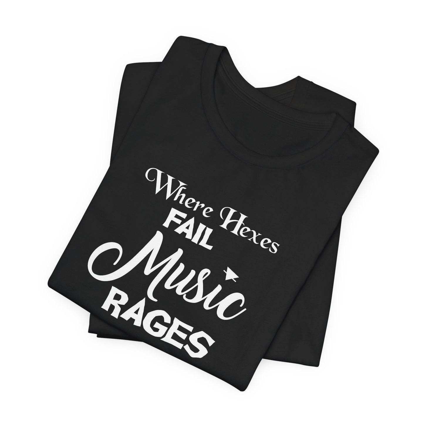 “Where Hexes Fail Music Rages” T-Shirt